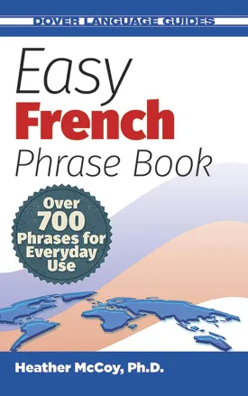 Easy French Phrase Book NEW EDITION: Over 700 Phrases for Everyday Use (Dover Language Guides French) Paperback  October 17, 2012