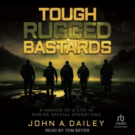 Tough Rugged Bastards: A Memoir of a Life in Marine Special Operations Audio CD  Unabridged, October 15, 2024