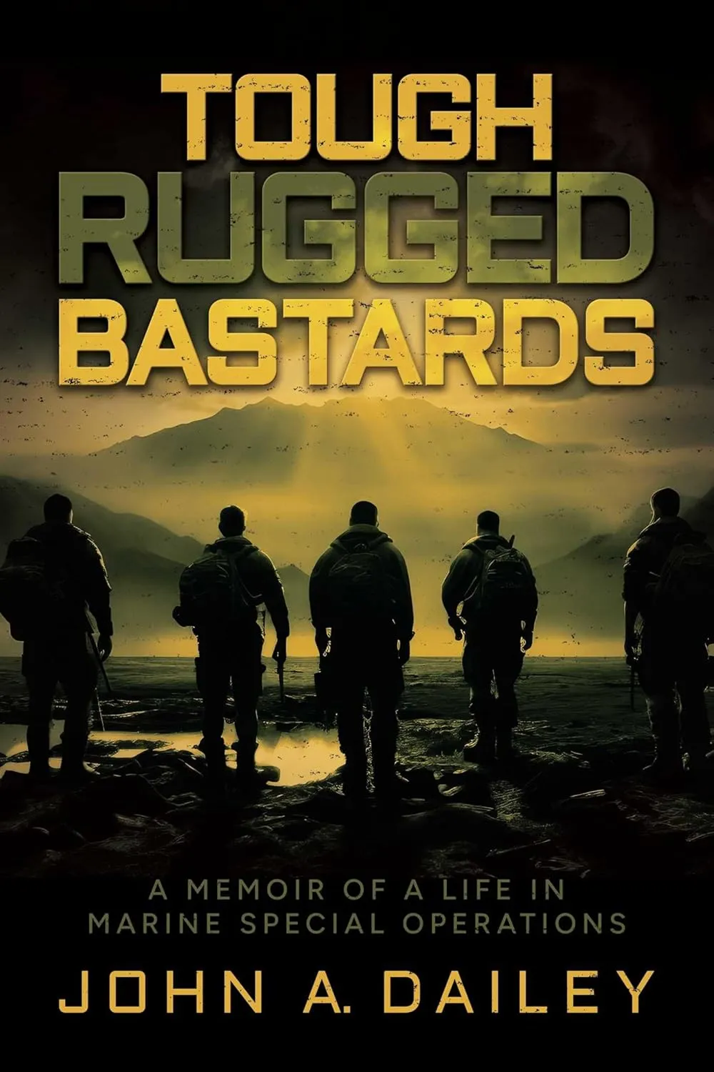 Tough Rugged Bastards: A Memoir of a Life in Marine Special Operations Paperback  August 13, 2024